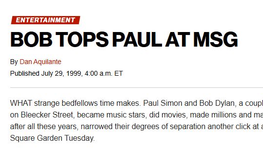 NY Post headline about the Bob Dylan/Paul Simon concert at MSG in 1999 ready, "BOB TOPS PAUL AT MSG"