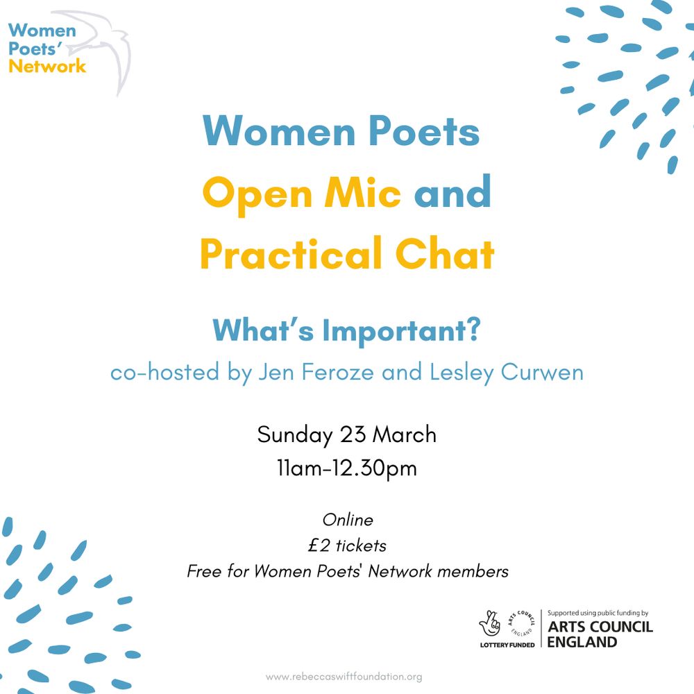 Graphic showing information about Women Poets Open Mic and Practical Chat on 23 March from 11am to 12.30pm. The theme is What’s Important. co-hosted by jen feroze and lesley curwen. It is £2 entry and free to Women Poets' Network members.