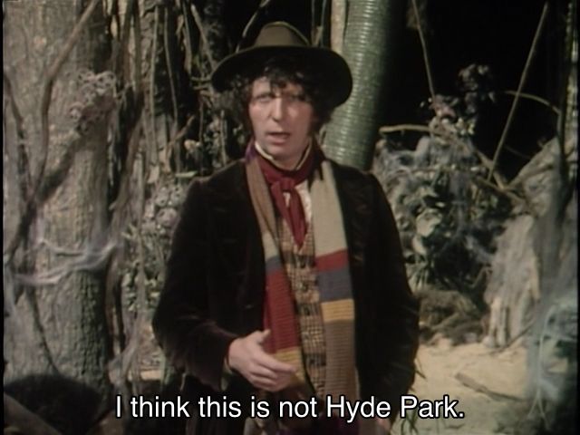 Tom Baker episode. (Aren’t they all?) The Doctor is standing in a set that’s supposed to be a jungle. There are a bunch of trees and things around, but also, for some reason, a ribbed plastic pipe that is painted green. The Doctor says, aloud to no one in particular, “I think this is not Hyde Park.”