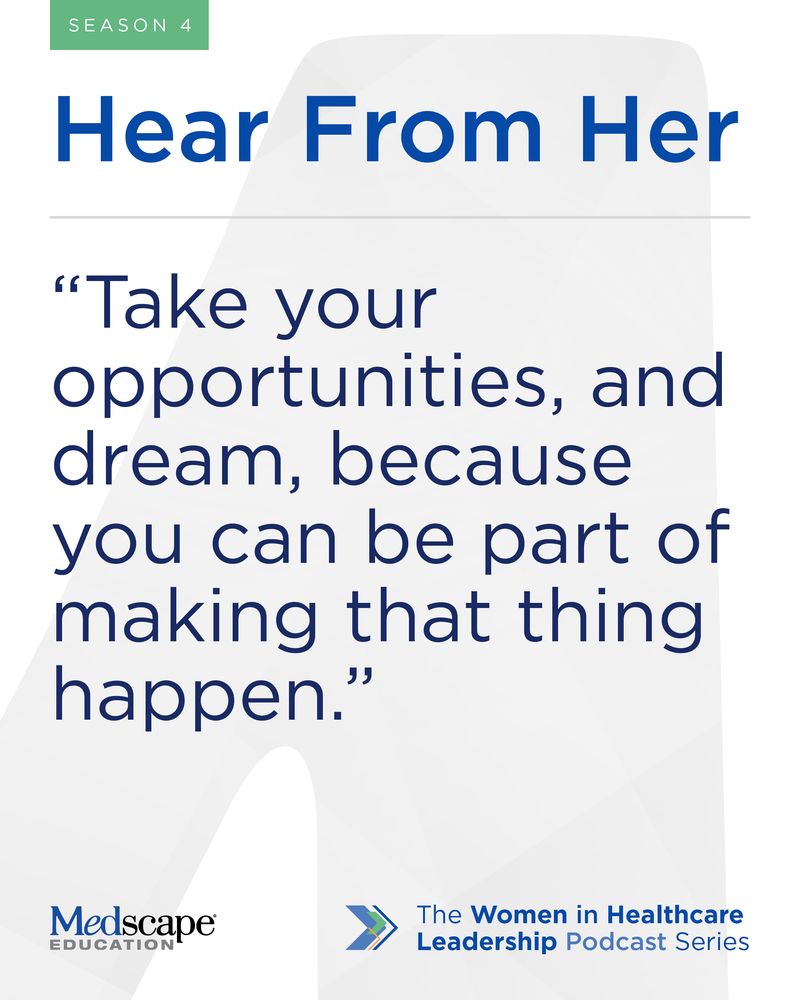 “Take your opportunities, and dream, because you can be part of making that thing happen.”

