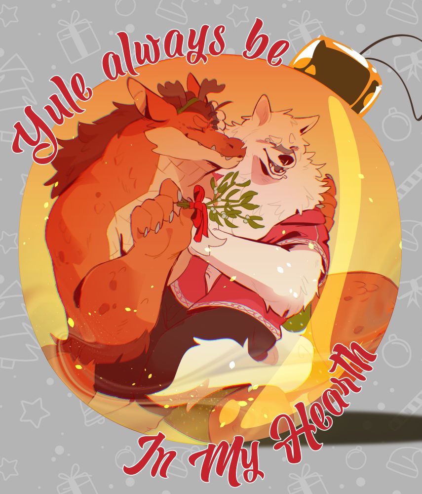 The image depicts a small scene within a Christmas tree ornament globe with the text "Yule always be in my hearth" around it. It is a warm image of a white samoyed anthro being kissed by a larger drake holding a mistletoe.