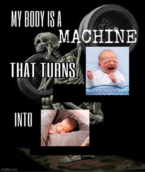 Mi cuerpo es una máquina que convierte bebés enfadaos en bebés dormíos.