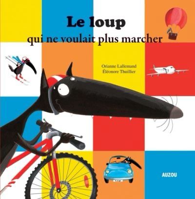 Couverture du livre pour enfants, le loup qui ne voulait plus marcher