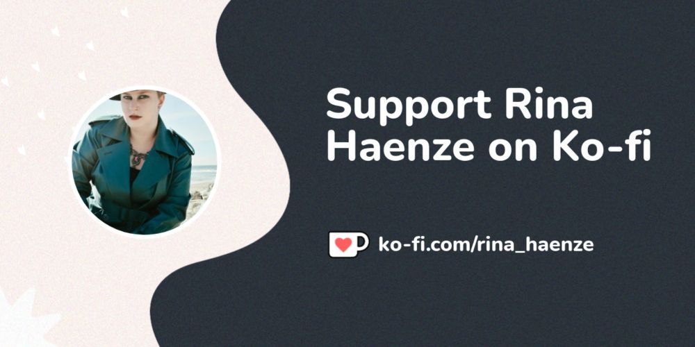 Buy Rina Haenze a Coffee. ko-fi.com/rina_haenze