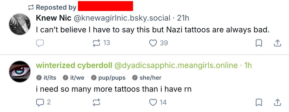 " i can't believe i have to say this but nazi tattoos are always bad."

"I need so many more tattoos than I have rn"