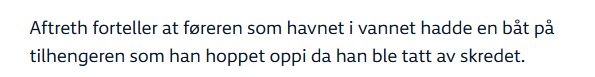 Aftreth forteller at føreren som havnet i vannet hadde en båt på tilhengeren som han hoppet oppi da han ble tatt av skredet.
