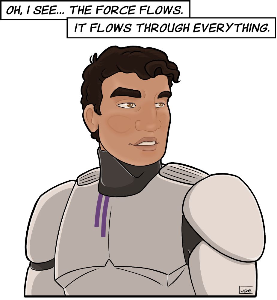 Digital drawing of clone trooper Glitch in his Phase 2 armour (torso and up). He isn't wearing his helmet as he looks wonderingly into the distance. His partly opened lips are curled into a smile. His chestplate is decorated with two purple stripes. The top of the image shows two comic-style text blocks, reading: "Oh, I see... The Force flows." and "It flows through everything." The background is plain white.