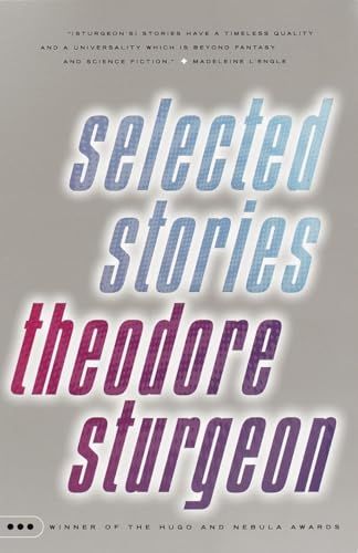 Cover of SF author Theodore Sturgeon's Selected Stories. Suggest reading "Mr. Costello, My Hero" which spoke of these times.