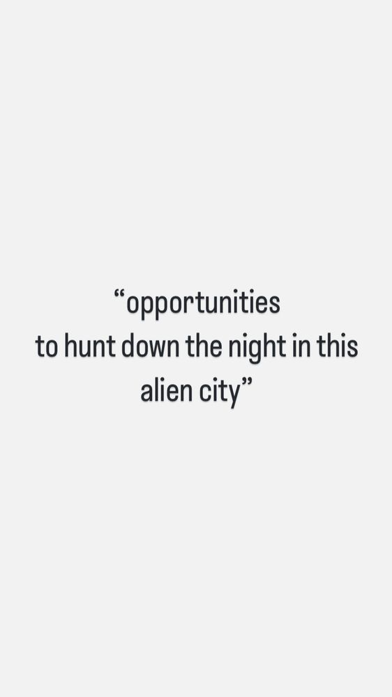 “opportunities
to hunt down the night in this
alien city”
#foundhaiku #haiku2025 #poetry
