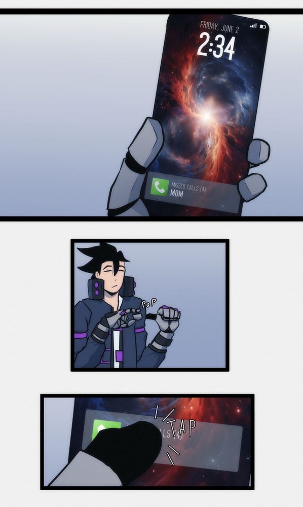 Panel 1: A metallic gloved hand holding a phone. On the phone tells the time 2:34, date: Friday, June 2 and a notification of a missed call of Mom

Panel 2: the character Quinn takes a metal thumb piece from his gloves

Panel 3: the freed thumb taps the call button