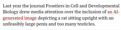 Last year the journal Frontiers in Cell and Developmental Biology drew media attention over the inclusion of an AI-generated image depicting a rat sitting upright with an unfeasibly large penis and too many testicles.
