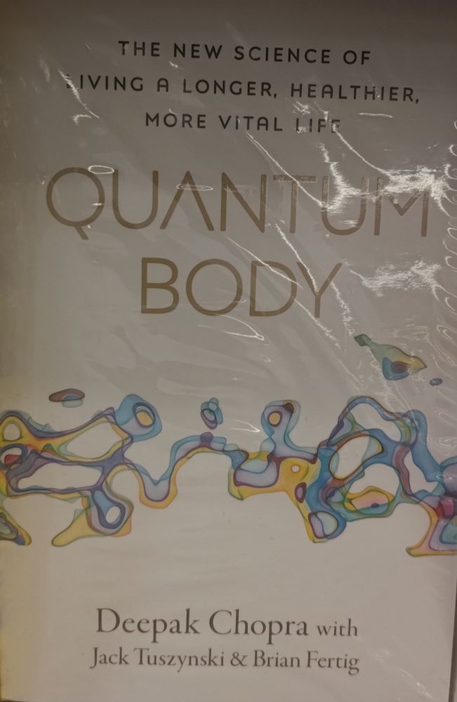 quantum body, a book by deepak chopra with jack tuszynski and brian fertig