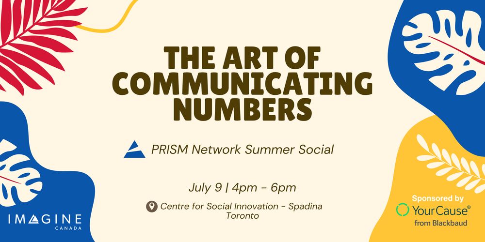 Event banner for “The Art of Communicating Numbers,” hosted by the PRISM Network on July 9, 4–6pm at the Centre for Social Innovation – Spadina, Toronto. Sponsored by YourCause from Blackbaud.