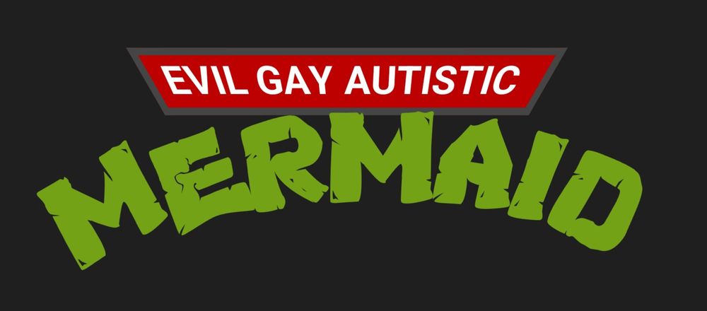 The phrase "Evil Gay Autistic Mermaid" displayed in the format of the Teenage Mutant Ninja Turtles logo