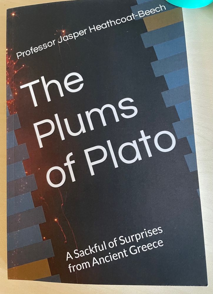 The Plums of Plato, a book by Professor Jasper Heathcoat Beech, history and humour 