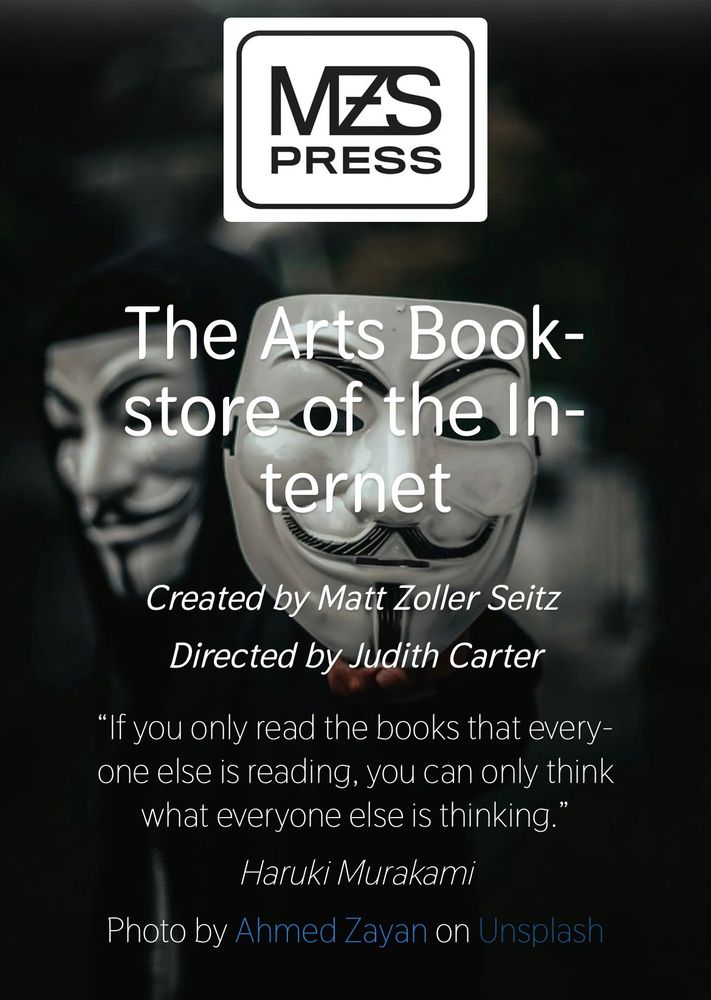 Cover page of MZS.Press, The Online Arts Bookstore of the Internet. The background image is black-and-white photo illustration depicting three Guy Fawkes masks. Text on the page says it was created by Matt Zoller Seitz and directed by Judith Carter. There is also a quote from author Haruki Murakami: "If you only read the books that everyone else is reading, you can only think what everyone else is thinking."
