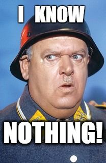 I know nothing!