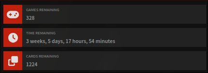 Games Remaining:
328

Time Remaining:
3 weeks, 5 days, 17 hours, 54 minutes

Cards Remaining:
1224