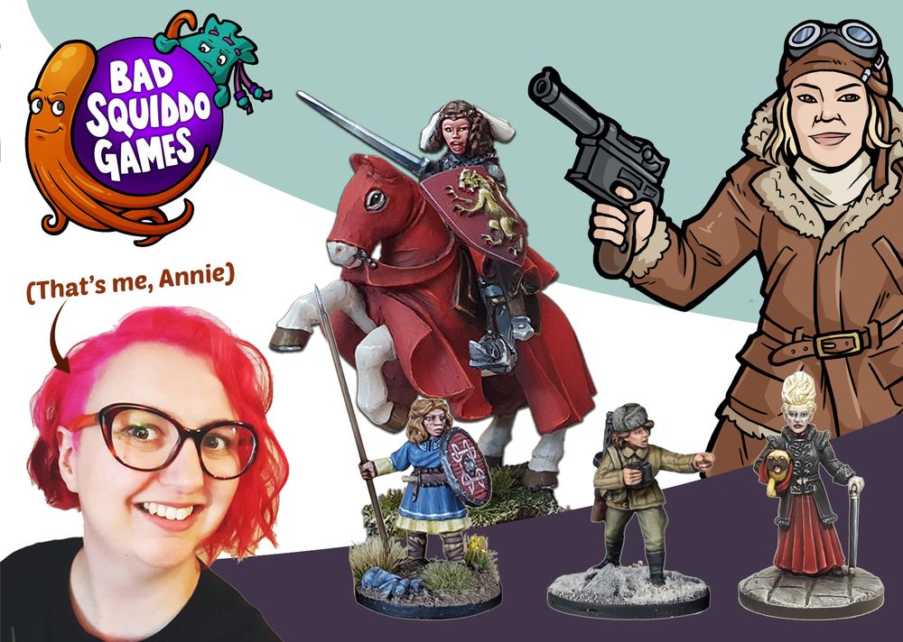 advert for Bad Squiddo Games showing Annie (me!), an artwork of a Pulp explorer by maritn whitmore, a shieldmaiden, soviet spotter, vampire queen and jeanne de clisson on a horse.