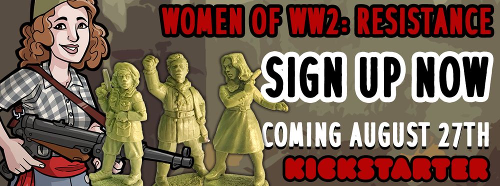 poster for WOmen of ww2: resistance, sign up now, 27th august. Artwork by Martin Whitmore of Simone Segouin, sculpts of Eva Kløvstad,Zoya Kosmodemyanskaya and Hannie Schaft.