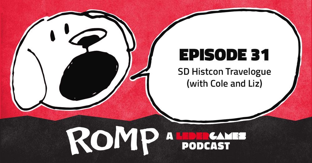 The Romp pup says: Episode 31 is about SD HistCon with guests Liz and Cole!