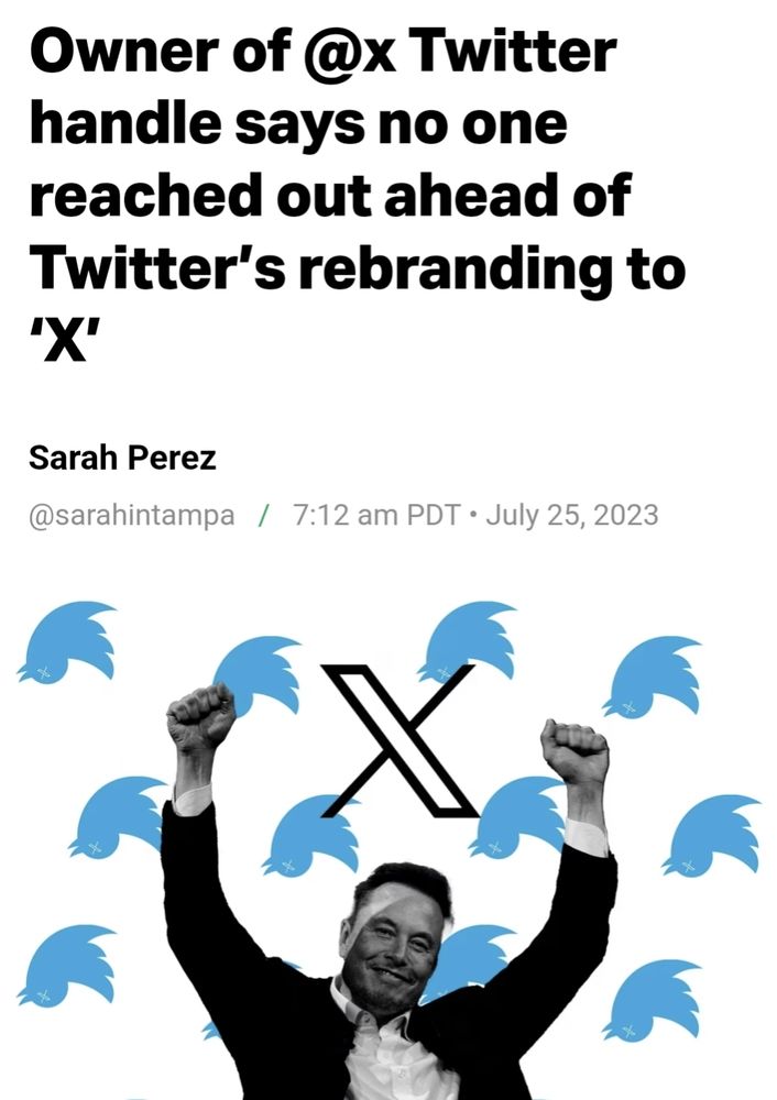 headline that reads "owner of @x Twitter handle says no one reached out ahead of Twitter’s rebranding to X"

lmaooooooo