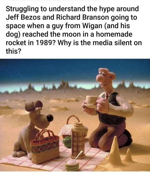 Struggling to understand the hype around Jeff Bezos and Richard Branson going to space when a guy from Wigan (and his dog) reached the moon in a homemade rocket in 1989? Why is the media silent on this?