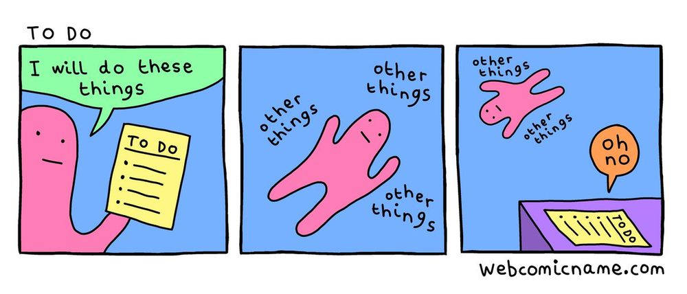 Webcomic with the pink blob looking at its to-do list, doing other things, and ending with the to-do list saying the classic “oh no.”