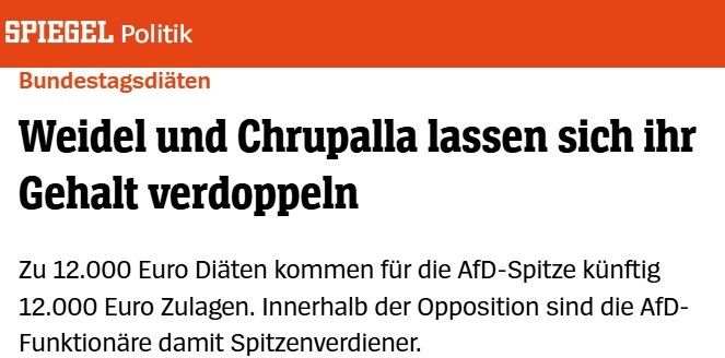 Und das wird dann als selbstloser Patriotismus verkauft. Zum Kopfschütteln! Die AfD - Spitze verdoppelt sich die Funktionszulage: Mit dem 12.000 Euro plus zur eigentlichen Diät kommen Weidel und Chrupalla auf 24.000 Euro pro Monat. 