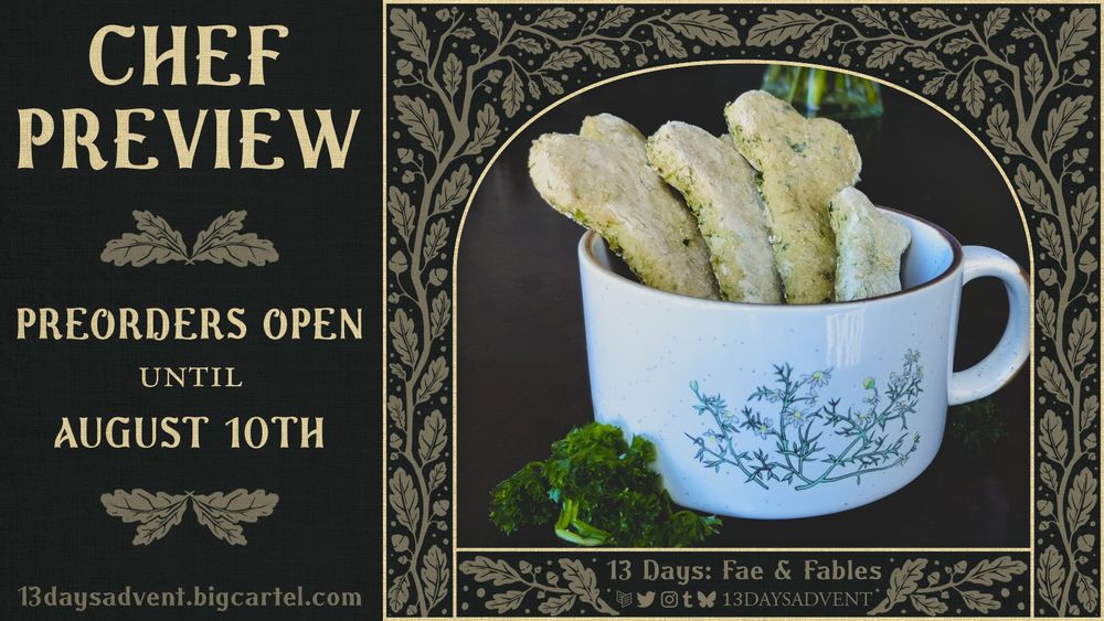 Chef preview for the 13 Days: Fae & Fables zine @13daysadvent. The photo shows homemade green dog biscuits in a flower-patterned mug. Preorders are open until August 10, 2025!