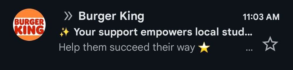 Screenshot of a Burger King email that says "Your support empowers local stud... Help them succeed their way"