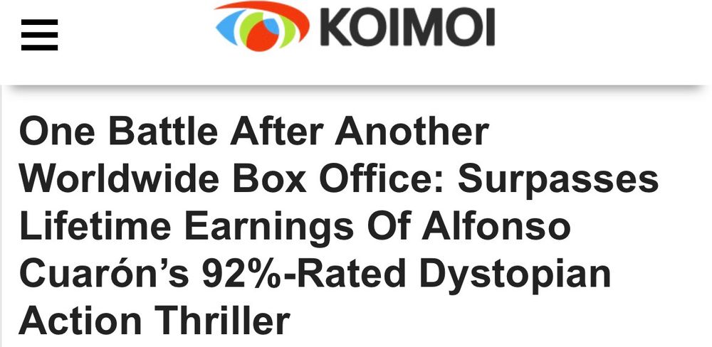 Clickbait site: One Battle After Another
Worldwide Box Office: Surpasses Lifetime Earnings Of Alfonso Cuarón's 92%-Rated Dystopian Action Thriller