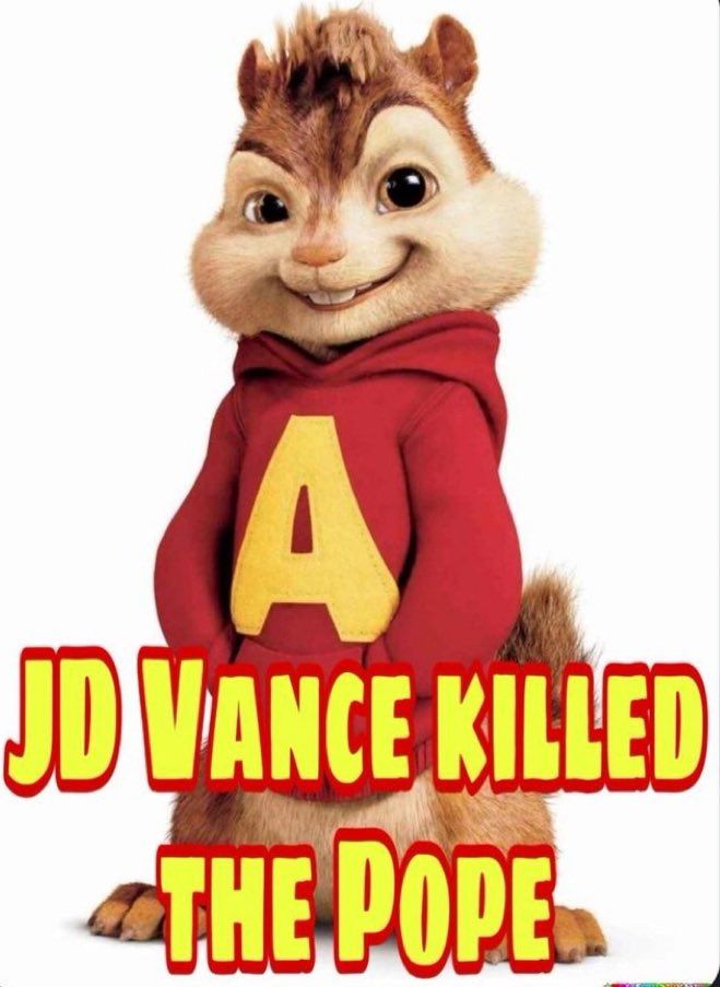 A picture of Alvin, from Alvin and the chipmunks. With the text “JD Vance killed the pope” written in yellow, outlined with red.
