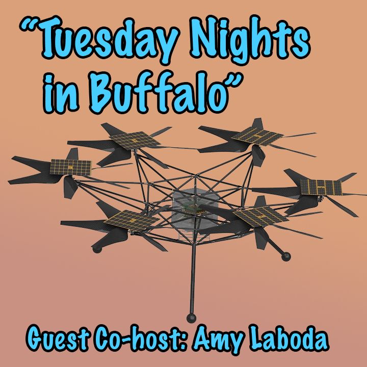 Proposed Future NASA Mars Rotorcraft. Text: "Tuesday Nights in Buffalo. Guest Co-host: Amy Laboda.