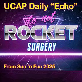 Episode thumbnail. Text "It's not Rocket Surgery" "UCAP Daily 'Echo'" "From Sun 'n Fun 2025"