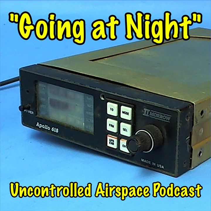 Image of antique Loran/GPS receiver. Text: "Going at Night", "Uncontrolled Airspace Podcast"