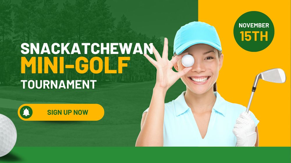 Lady with a golf ball, says "Snackatchewan Mini-Golf Tournament"
