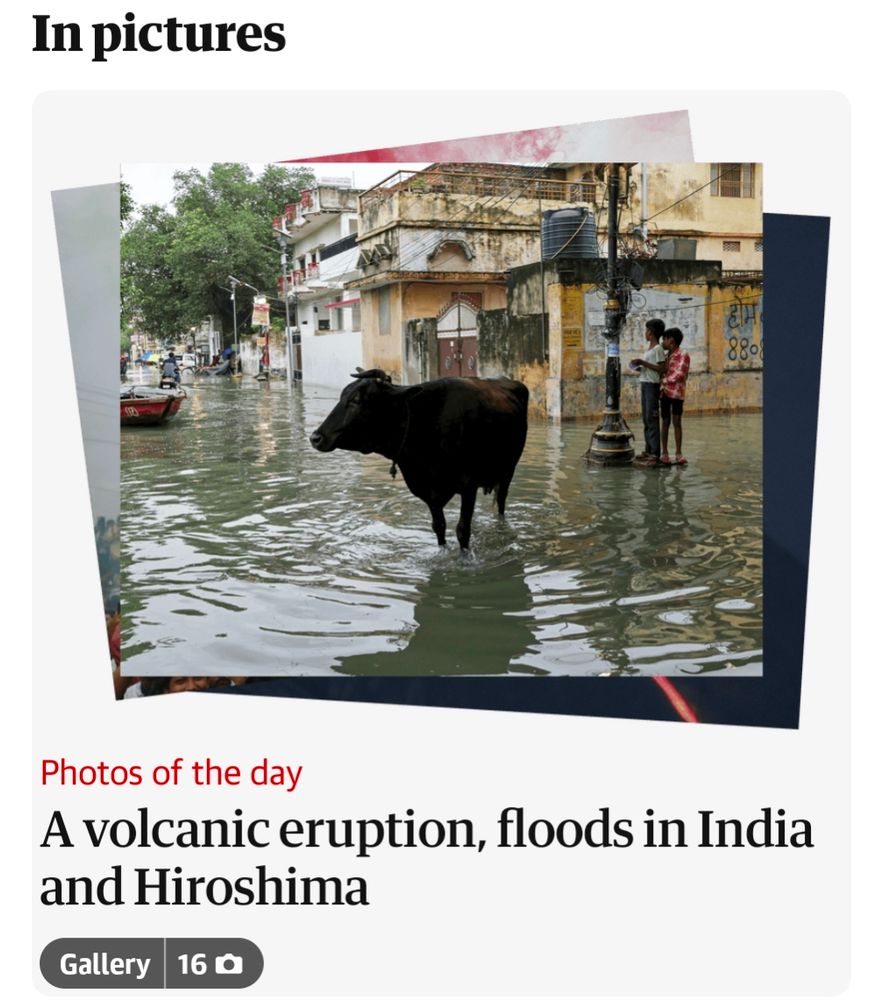 Photo from The Guardian previewing a story. It shows a photo of flooding in India, with a headline to the main story that says "A volcanic eruption, floods in India and Hiroshima"