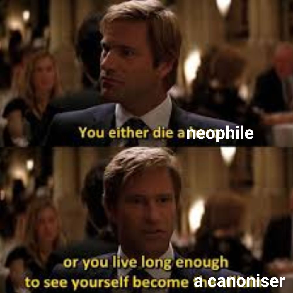 Screencap of Harvey Dent from Christopher Nolan's The Dark Knight saying, "You either die a hero, or you live long enough to see yourself become the villain"; except "hero" has been replaced with "neophile" and "villain" has been replaced with "canoniser", in honour of today's iteration of the eternal debate about older SF vs SF of the now, canons, all that.