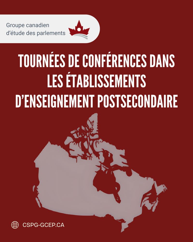 Le texte suivant est affiché de manière bien visible sur un fond rouge foncé : «TOURNÉES DE CONFÉRENCES DANS LES ÉTABLISSEMENTS D’ENSEIGNEMENT POSTSECONDAIRE ». Une silhouette grise d'une carte du Canada est affichée juste en-dessous. Le logo du GCEP est affiché dans le coin supérieur gauche, accompagné du nom de l’organisation : « Groupe canadien d’étude des parlements ». L’adresse du site web, CSPG-GCEP.CA, est affichée dans le coin inférieur gauche.