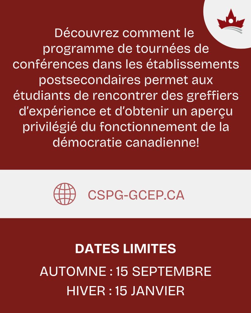 Le texte suivant est affiché sur un fond rouge foncé : « Découvrez comment le programme de tournées de conférences dans les établissements postsecondaires permet aux étudiants de rencontrer des greffiers d’expérience et d’obtenir un aperçu privilégié du fonctionnement de la démocratie canadienne! CSPG-GCEP.CA; DATES LIMITES; AUTOMNE : 15 SEPTEMBRE; HIVER : 15 JANVIER ». Le logo du GCEP est affiché dans le coin supérieur droit.