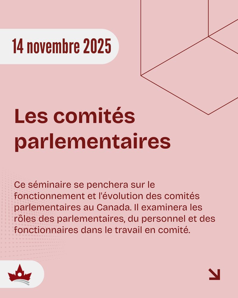 Le texte suivant est affiché sur un fond rouge pâle : « 14 novembre 2025; Les comités parlementaires; Ce séminaire se penchera sur le fonctionnement et l'évolution des comités parlementaires au Canada. Il examinera les rôles des parlementaires, du personnel et des fonctionnaires dans le travail en comité. » Le logo du GCEP est affiché dans le coin inférieur gauche, et une icône en forme de flèche est placée dans le coin inférieur droit.