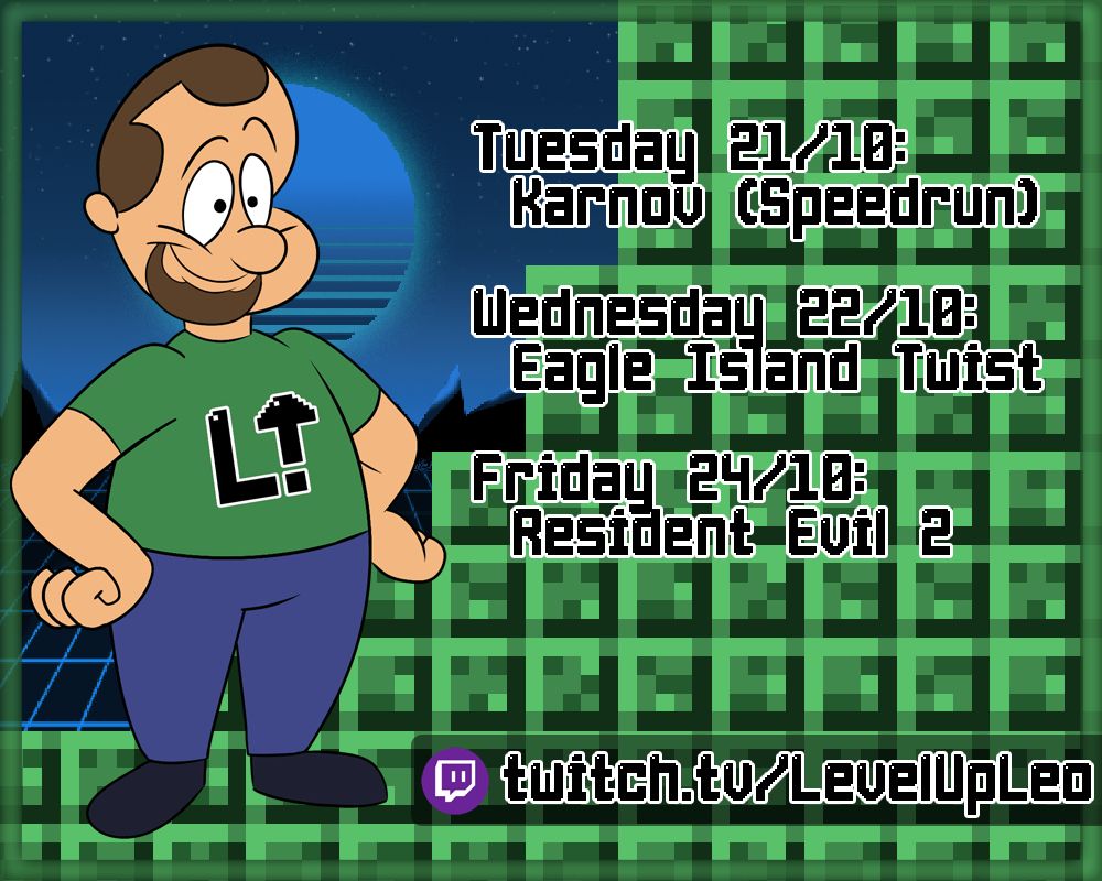 A cartoon version of LevelUpLeo stands on the left side of the image over a green and blue background. To the right there's the schedule for the week: Karnov on Tuesday, Eagle Island Twist on Wednesday and Resident Evil 2 on Friday. The website twitch.tv/LevelUpLeo is under the schedule.