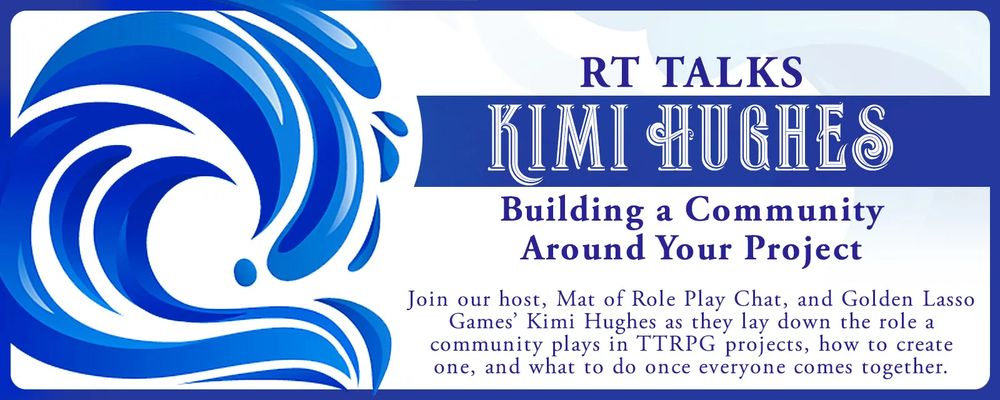 Ad card for RT talk from TTRPG Rising Tide. It reads RT Talks Kimi Hughes talks building a community around your project.  