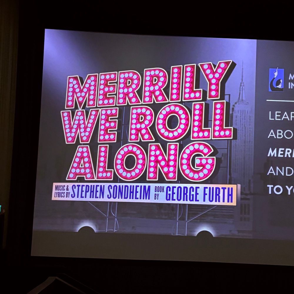 Movie screen with logo for Merrily We Roll Along, and below that: music by Stephen Sondheim and book by George Furth. 
