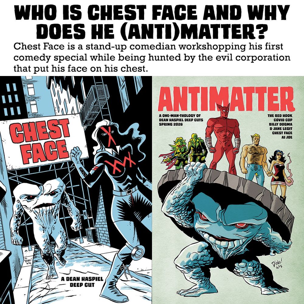 LEFT: Pale blue and white: Chestface, a hulking figure with a monster face on his headless torso tromps down a city alley toward a masked, costumed woman with her fist raised. They look like they're ready to fight.
RIGHT: The cover to "Antimatter" where the story is collected with other cuts by Dean Haspiel.