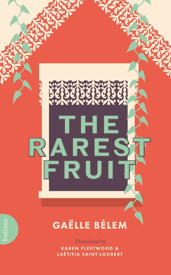 The Rarest Fruit by Gaëlle Bélem, translated by Karen Fleetwood and Laëtitia Saint-Loubert (Bullaun Press, 2025)