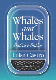 Whales and Whales/Baleas e Baleas by Luisa Castro, translated by Keith Payne (Skein Press, 2024)