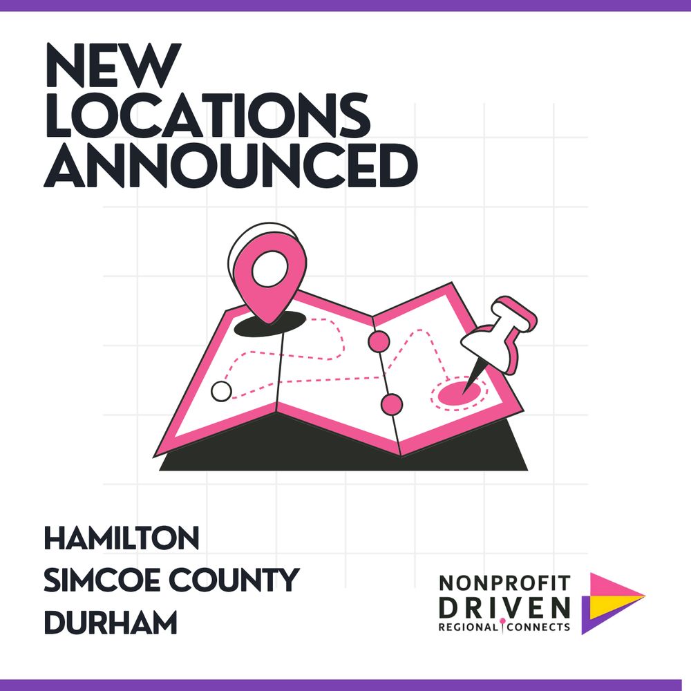 Graphic with text that reads “New locations announced” at the top. Below, there is an illustrated map with a pink location pin and a white push pin marking spots. At the bottom, it lists the new locations: Hamilton, Simcoe County, Durham. The Nonprofit Driven Regional Connects logo appears on the right.