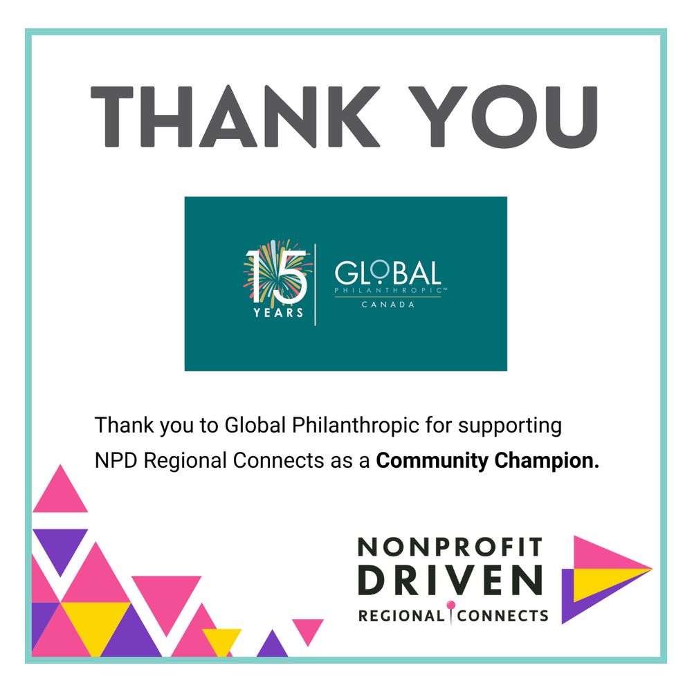 Graphic with the words "THANK YOU" at the top. Below is the Global Philanthropic Canada logo with text reading "15 Years." Underneath, it says: "Thank you to Global Philanthropic for supporting NPD Regional Connects as a Community Champion." At the bottom right is the Nonprofit Driven Regional Connects logo. Colorful geometric triangle designs are featured in the bottom left and right corners